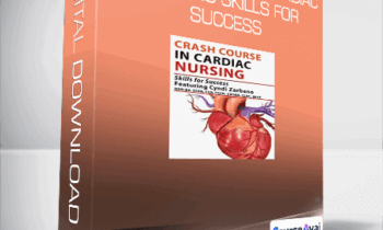 Crash Course in Cardiac Nursing Skills for Success