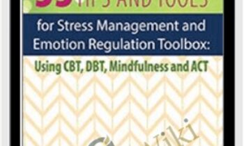 33 Tips and Tools for Stress Management and Emotion Regulation Toolbox Using CBT