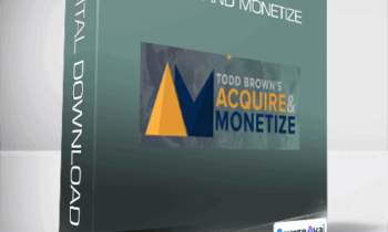 Todd Brown - Acquire and Monetize
