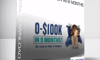 0-$100K -The Steps To Make It Happen In 9 Months
