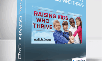 Scientific Secrets for Raising Kids Who Thrive
