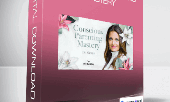 Dr. Shefali Tsabary - Conscious Parenting Mastery