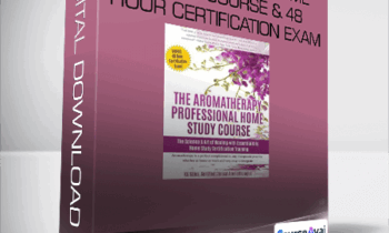 Aromatherapy Home Study Course & 48 Hour Certification Exam