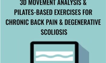 3D Movement Analysis and Pilates-Based Exercises for Chronic Back Pain and Degenerative Scoliosis - Sue DuPont