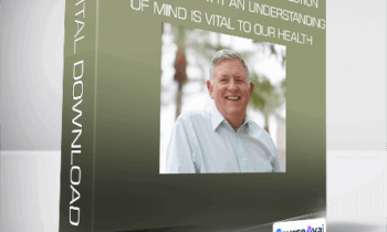 Bill Pettit - The Mind-Brain-Body Connection (Fall 2019) - Why an Understanding of MIND is Vital to our HEALTH