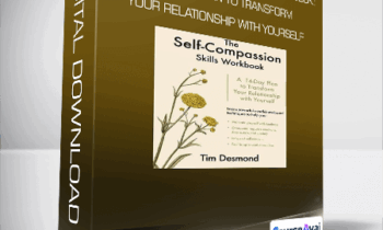 Tim Desmond - The Self-Compassion Skills Workbook: A 14-Day Plan to Transform Your Relationship With Yourself