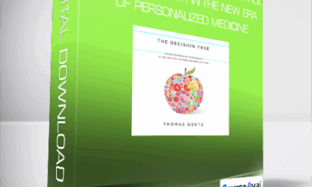 Thomas Goetz - The Decision Tree: Taking Control of Your Health in the New Era of Personalized Medicine