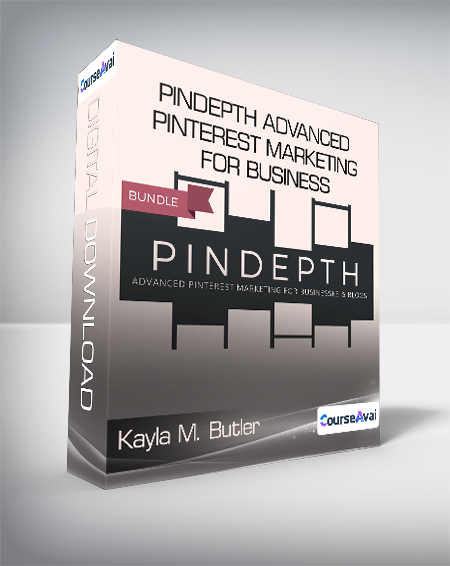 Kayla M. Butler - Pindepth Advanced Pinterest Marketing for Business - WSO.lib Kayla M. Butler - Pindepth Advanced Pinterest Marketing for Business