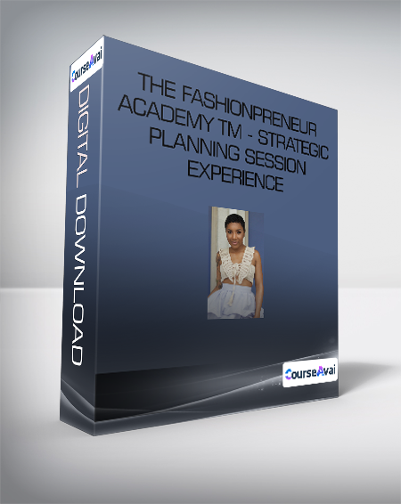 The Fashionpreneur Academy TM - Strategic Planning Session Experience - WSO.lib The Fashionpreneur Academy TM - Strategic Planning Session Experience