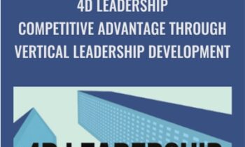 4D Leadership-Competitive Advantage Through Vertical Leadership Development - Alan Watkins