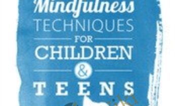 50 Mindfulness Techniques for Children and Teens - Christopher Willard