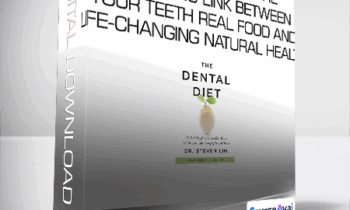 Dr. Steven Lin - The Dental Diet - The Surprising Link between Your Teeth - Real Food and Life-Changing Natural Health