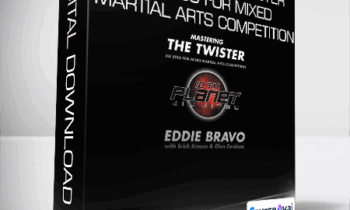 Eddie Bravo - Mastering the Twister - Jiu Jitsu for Mixed Martial Arts Competition