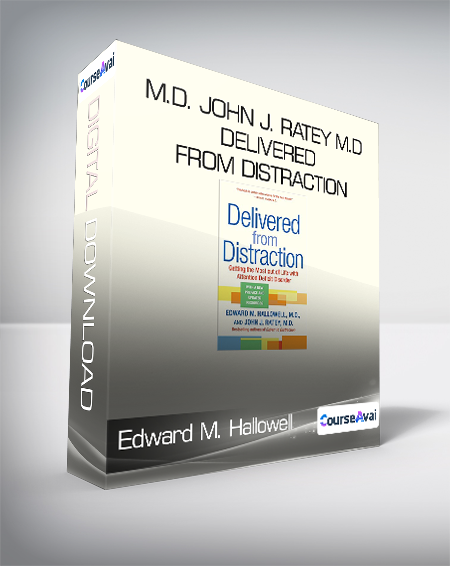 Edward M. Hallowell - M.D. John J. Ratey M.D. - Delivered From Distraction - WSO.lib Edward M. Hallowell - M.D. John J. Ratey M.D. - Delivered From Distraction