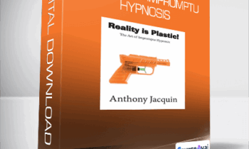 Anthony Jacquin - Reality is Plastic. The Art of Impromptu Hypnosis