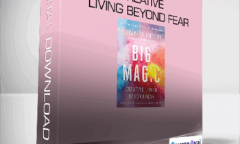 Elizabeth Gilbert - Big Magic - Creative Living Beyond Fear
