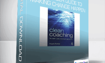 Angela Dunbar - Clean Coaching: The Insider Guide To Making Change Happen