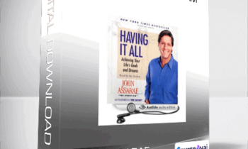John Assaraf - Having It All Program