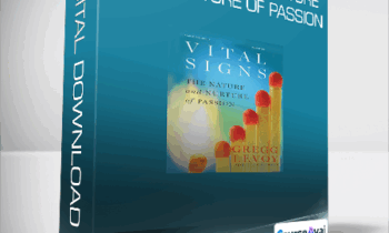 Gregg Levoy - Vital Signs - The Nature and Nurture of Passion