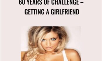 Get and Keep A HOT Girlfriend - 60 Years Of Challenge