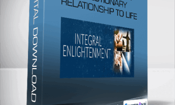 Integral Enlightenment Awakening to an Evolutionary Relationship to Life
