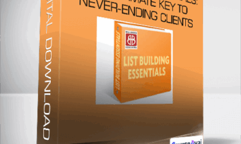 Bill Baren - List Building Essentials: The Ultimate Key To Never-Ending Clients