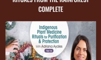 Indigenous Plant Medicine and Rituals From the Rainforest Complete - Adriana Ayales
