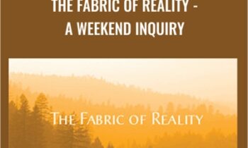 The Fabric of Reality -A Weekend Inquiry - Adyashanti