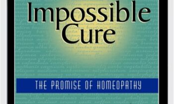 Impossible Cure -The Promise of Homeopathy - Amy L. Lansky
