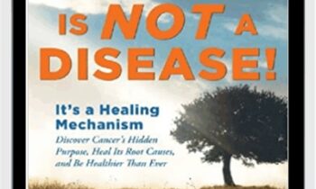 Cancer Is Not A Disease-It's A Survival Mechanism - Andreas Moritz