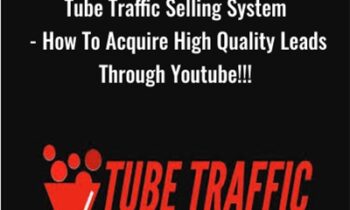 Tube Traffic Selling System-How To Acquire High Quality Leads Through Youtube!!! - JOSHUA ELDER'S