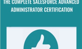 The Complete Salesforce Advanced Administrator Certification - Archana Rajendran