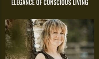 Elegance of Conscious Living - Ariadne Sassafrass
