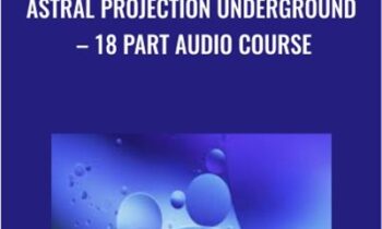 Astral Projection Underground-18 Part Audio Course - Abhishek Agarwal