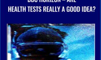 BBC Horizon-Are Health Tests Really A Good Idea? - BBC