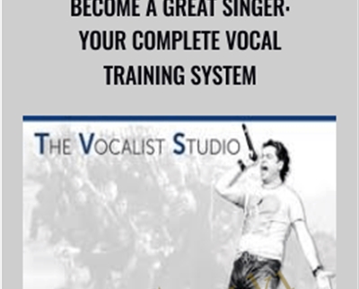 BECOME A GREAT SINGER: Your Complete Vocal Training System - Robert Lunte