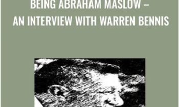 Being Abraham Maslow-An Interview with Warren Bennis - Abraham Maslow