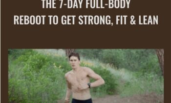 The 7-Day Full-Body Reboot To Get Strong