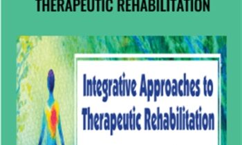 Integrative Approaches to Therapeutic Rehabilitation - Betsy Shandalov