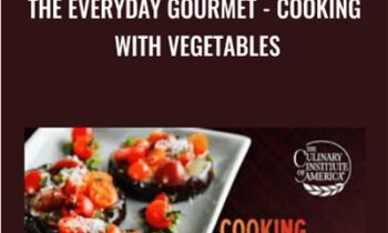 The Everyday Gourmet -Cooking with Vegetables - Bill Briwa