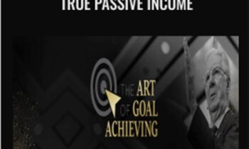 The Art of Goal Achieving 2019 True Passive Income - Bob Proctor