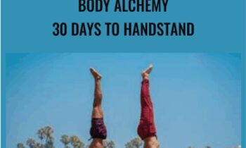 Bodyalchemy: 30 Days To Handstand - Adam Frater & Andrew Sealy