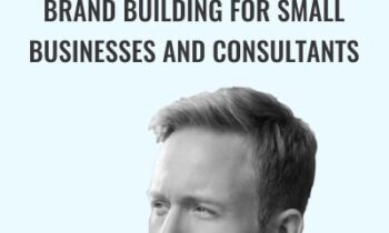 Brand Building For Small Businesses And Consultants - Mike Murphy