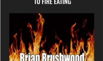 The Professionals Guide to Fire Eating - Brian Brushwood