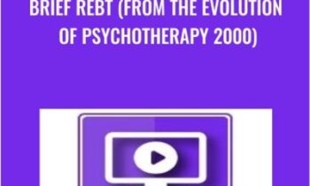 Brief REBT (from the Evolution of Psychotherapy 2000) - Albert Ellis