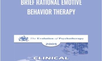 Brief Rational Emotive Behavior Therapy - Albert Ellis