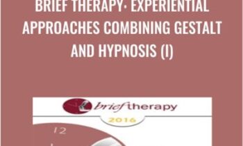 Brief Therapy: Experiential Approaches Combining Gestalt and Hypnosis (I) - Jeffrey Zeig & Erving Polster