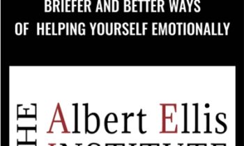 Briefer and Better Ways of Helping Yourself Emotionally - Albert Ellis