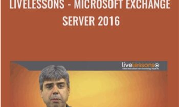 Livelessons-Microsoft Exchange Server 2016 - Brien Posey