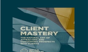 Client Mastery - Bryan Franklin & Jennifer Russell